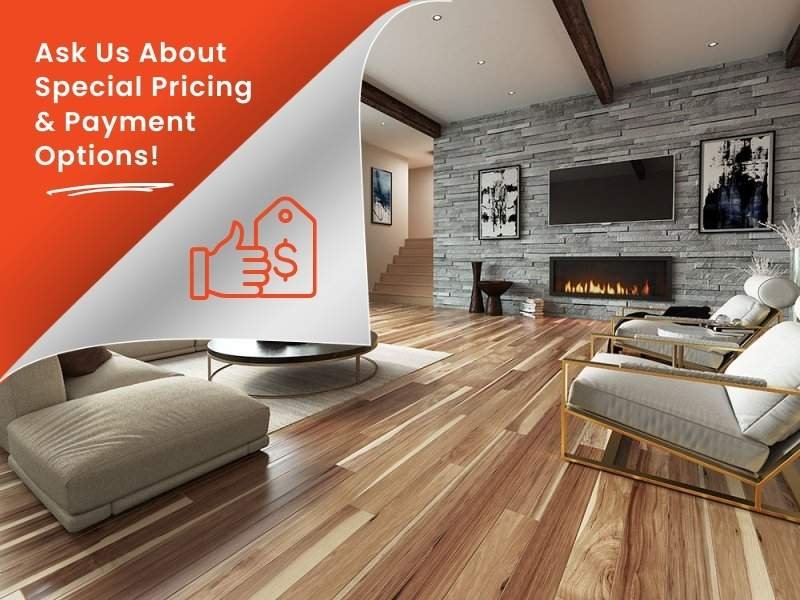 Ask us about special pricing and payment options for your flooring project